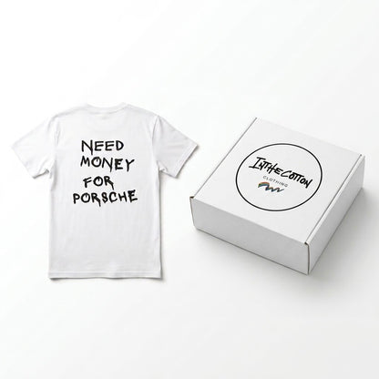 Inthecotton™ | Need Money For Porsche Premium T-Shirt | 100% Cotton