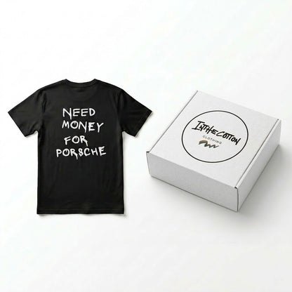 Inthecotton™ | Need Money For Porsche Premium T-Shirt | 100% Cotton